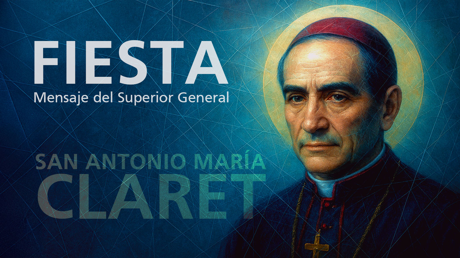 FIESTA DE SAN ANTONIO MARÍA CLARET - 2025 | MENSAJE DEL SUPERIOR GENERAL